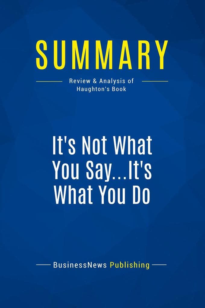Summary: It's Not What You Say...It's What You Do: Review and Analysis of Haughton's Book