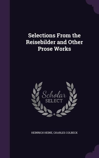 Selections From the Reisebilder and Other Prose Works