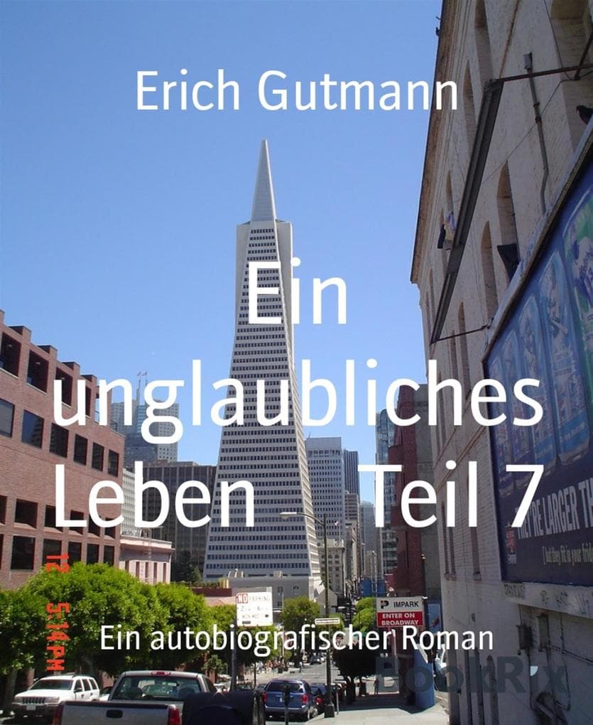 Ein unglaubliches Leben Teil 7