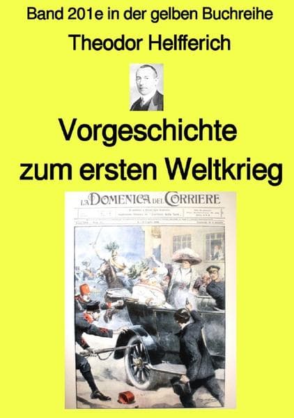 Vorgeschichte zum ersten Weltkrieg - Band 201e in der gelben Buchreihe - Farbe- bei Jürgen Ruszkows: Band 201e in der gelben Buchreihe. DE