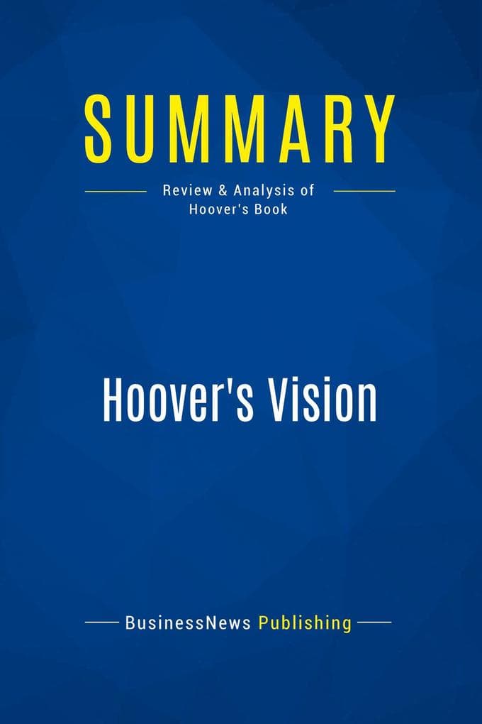 Summary: Hoover's Vision: Review and Analysis of Hoover's Book
