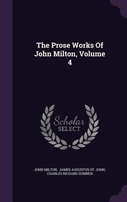 The Prose Works Of John Milton, Volume 4