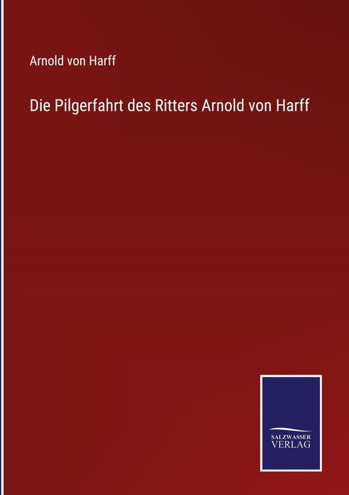 Die Pilgerfahrt des Ritters Arnold von Harff