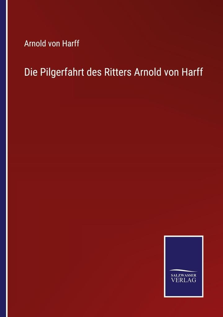 Die Pilgerfahrt des Ritters Arnold von Harff
