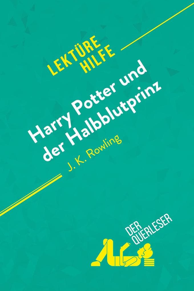 Harry Potter und der Halbblutprinz von J. K. Rowling (Lektürehilfe): Detaillierte Zusammenfassung, Personenanalyse und Interpretation