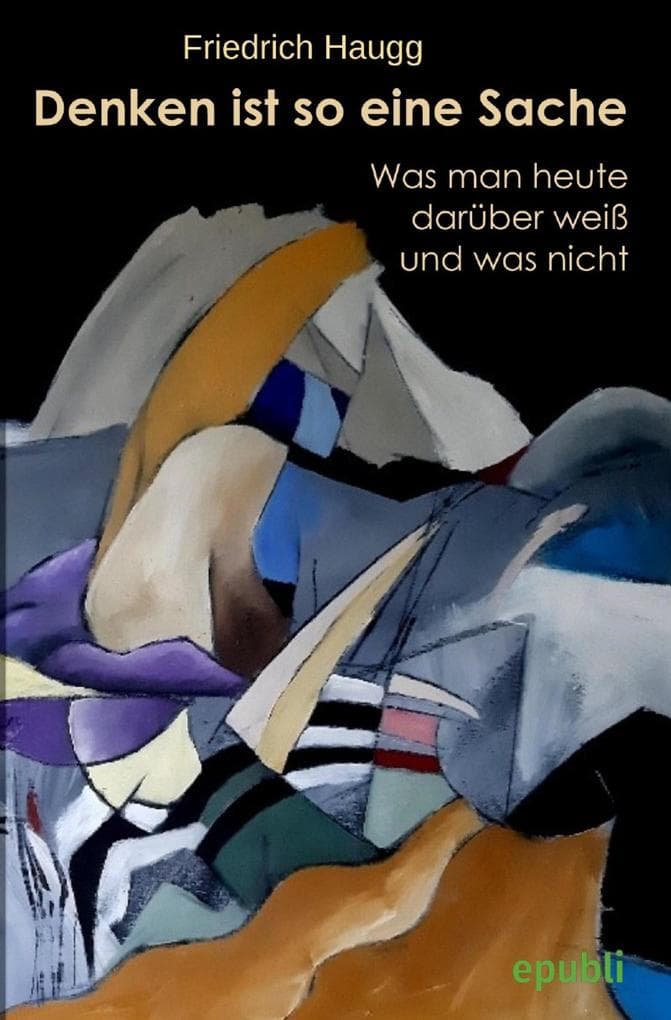 Denken ist so eine Sache: Was wir darüber wissen und was nicht