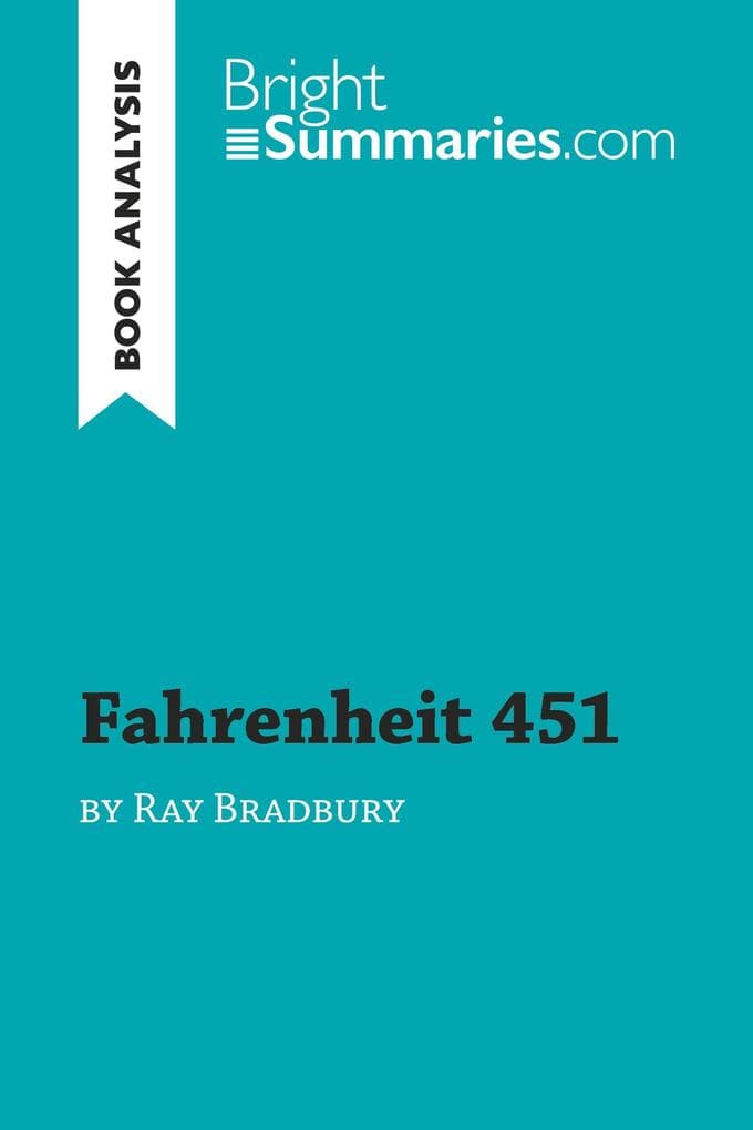 Fahrenheit 451 by Ray Bradbury (Book Analysis): Detailed Summary, Analysis and Reading Guide