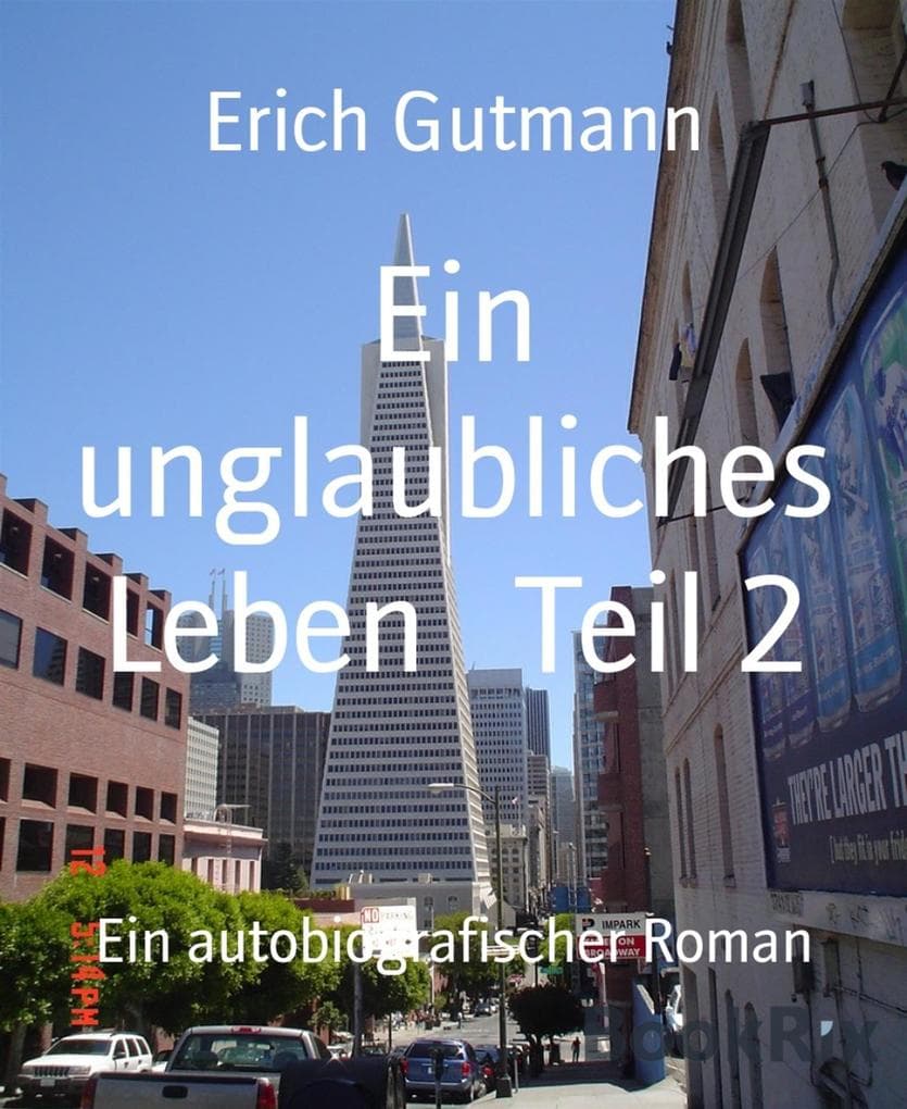 Ein unglaubliches Leben Teil 2