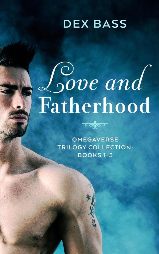 Love and Fatherhood: Trilogy Collection: Books 1-3 (Omegaverse)