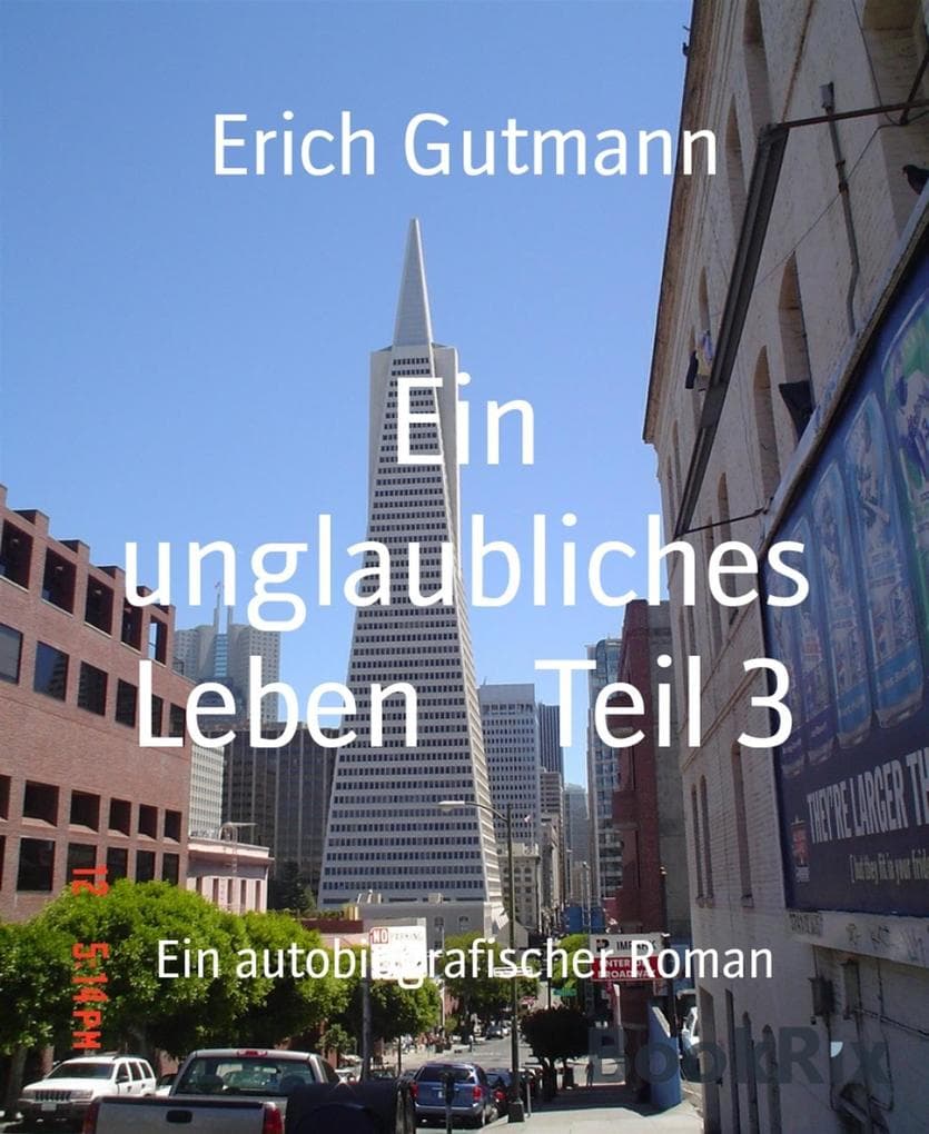Ein unglaubliches Leben Teil 3