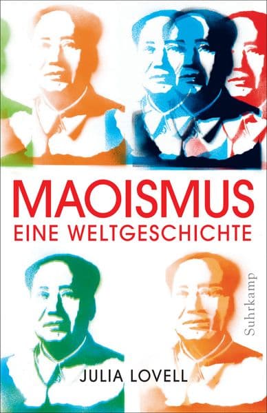 Maoismus: Eine Weltgeschichte | PLATZ 1 SACHBUCH-BESTENLISTE | Ein preisgekröntes und bahnbrechendes Werk über den globalen Einfluss Maos und Chinas von einer vielfach ausgezeichneten Autorin