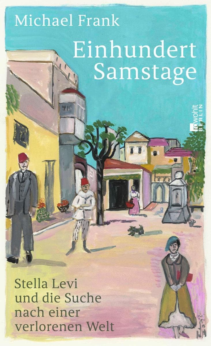 Einhundert Samstage: Stella Levi und die Suche nach einer verlorenen Welt | 'Stella Levis Geschichte wird mit diesem Buch weiterleben.' Christine Westermann