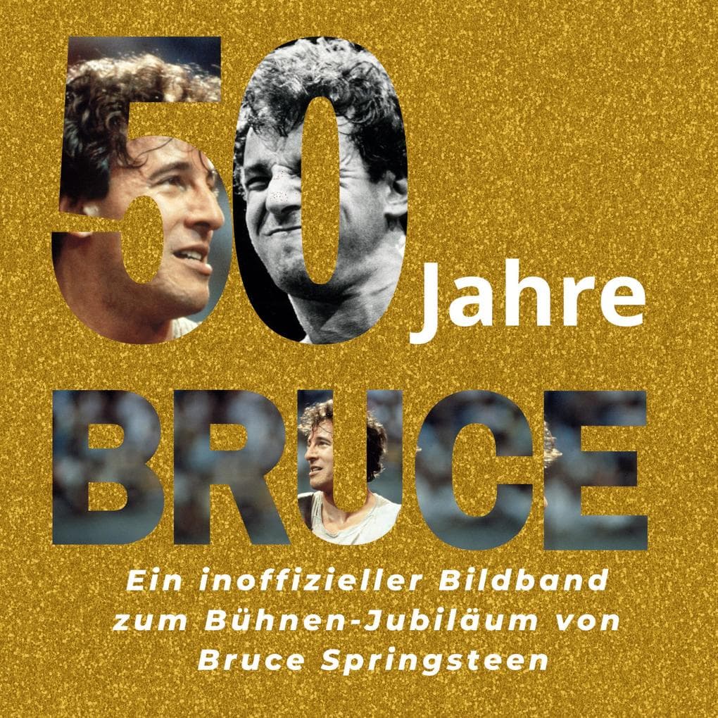 50 Jahre Bruce: Ein inoffizieller Bildband zum Bühnen-Jubiläum von Bruce Springsteen