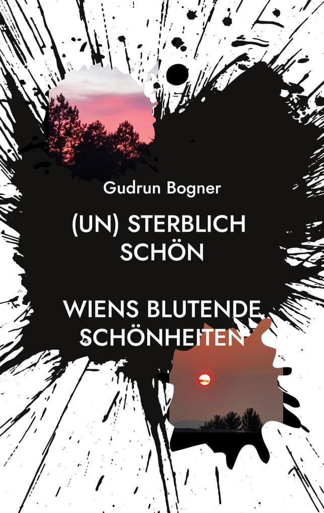 (un) sterblich schön: Wiens blutende Schönheiten