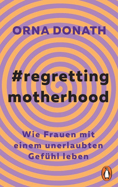 10. Orna Donath: Regretting Motherhood