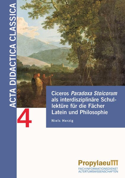 Ciceros Paradoxa Stoicorum als interdisziplinäre Schullektüre für die Fächer Latein und Philosophie