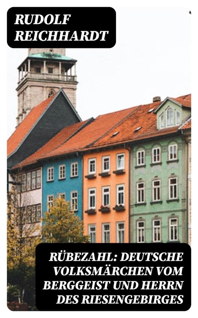 Rübezahl: Deutsche Volksmärchen vom Berggeist und Herrn des Riesengebirges