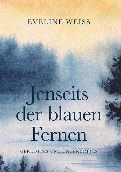 Jenseits der blauen Fernen: Gereimtes und Ungereimtes