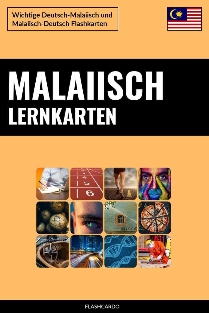 Malaiisch Lernkarten: Wichtige Deutsch-Malaiisch und Malaiisch-Deutsch Flashkarten