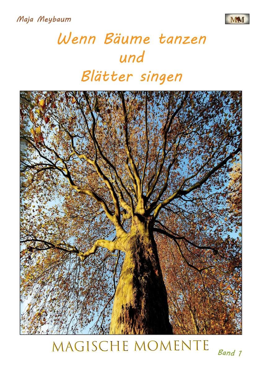 Wenn Bäume tanzen und Blätter singen - Fotos & Gedichte - leichte Lyrik und tolle Fotos - etwas zum Entspannen bei einer Tasse Kaffee: Magische Momente