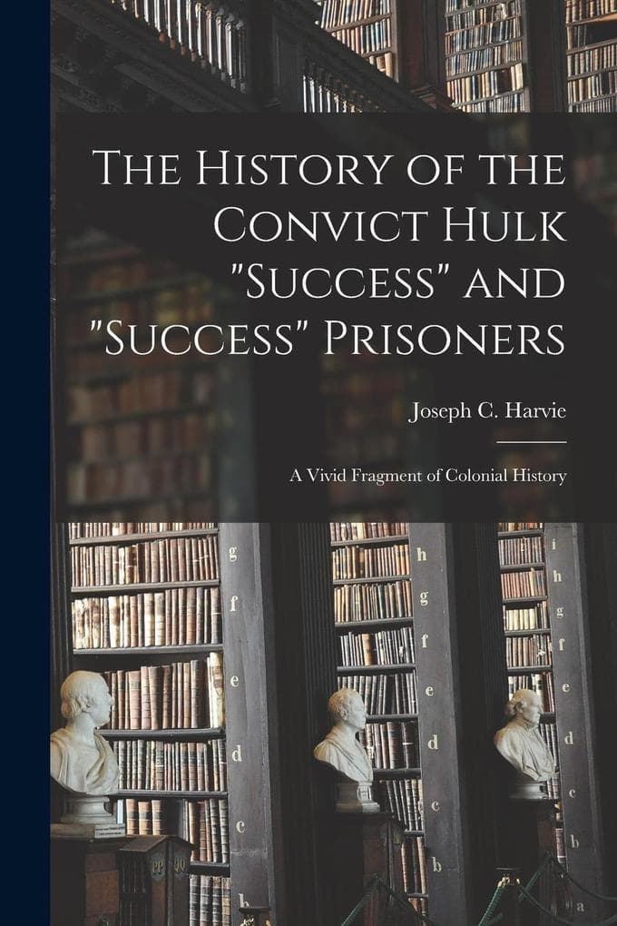 The History of the Convict Hulk "Success" and "Success" Prisoners: A Vivid Fragment of Colonial History