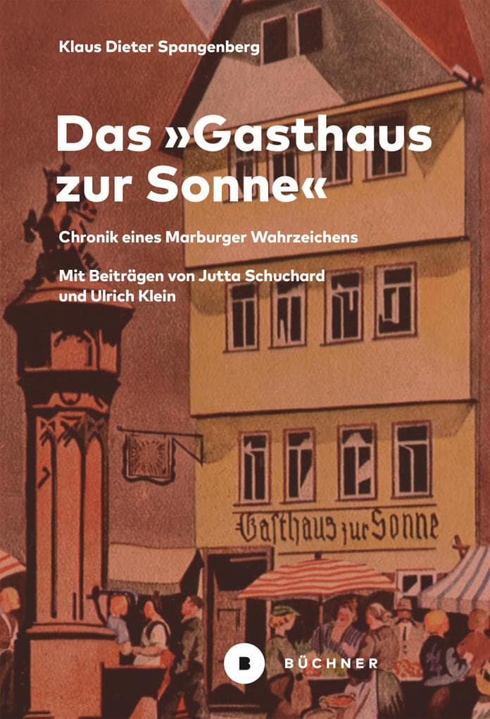 Das »Gasthaus zur Sonne«: Chronik eines Marburger Wahrzeichens