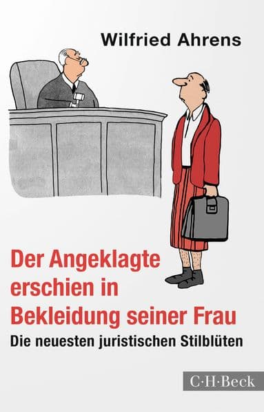 Der Angeklagte erschien in Bekleidung seiner Frau: Die neuesten juristischen Stilblüten