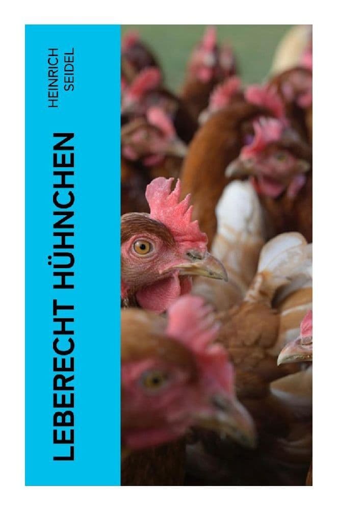 Leberecht Hühnchen: Berliner Alltag und Lebenskunst: sanfter Humor im Kleinbürgerleben der Gründerzeit