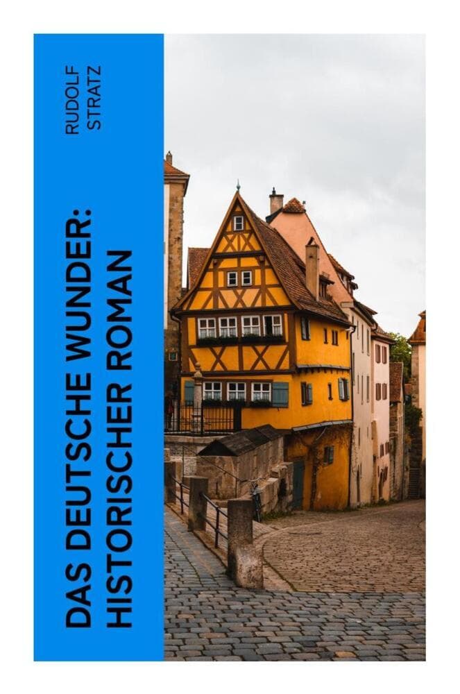 Das deutsche Wunder: Historischer Roman: Napoleonzeit, Befreiungskriege und der Aufstieg eines neuen Nationalbewusstseins