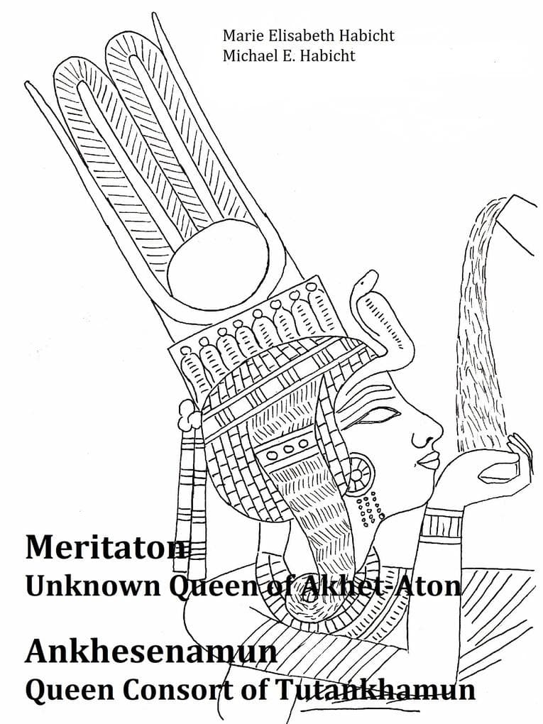 Meritaton, The Unknown Queen of Akhet-Aton and Ankhesenamun, The Queen Consort of Tutankhamun: 1. Auflage