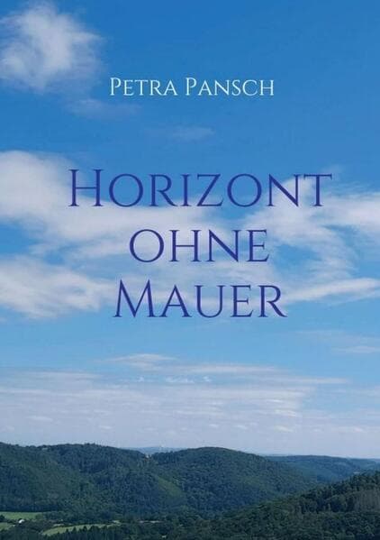 Horizont ohne Mauer: Ein Ausreiseantrag und seine Folgen