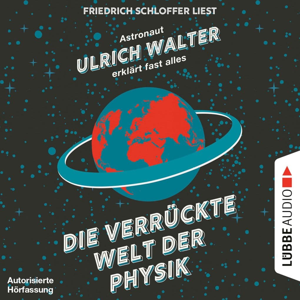 Die verrückte Welt der Physik - Astronaut Ulrich Walter erklärt fast alles