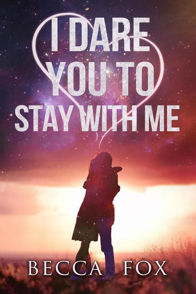 I Dare You to Stay With Me (The Dare Duology)
