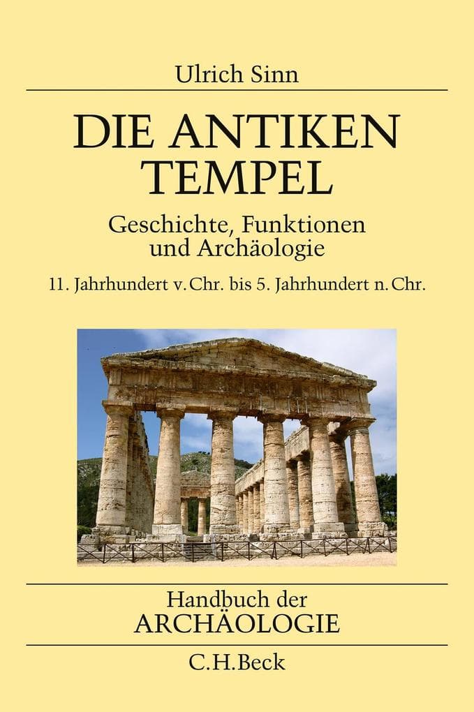 Die antiken Tempel: Geschichte, Funktionen und Archäologie. 11. Jahrhundert v. Chr. bis 5. Jahrhundert n. Chr.