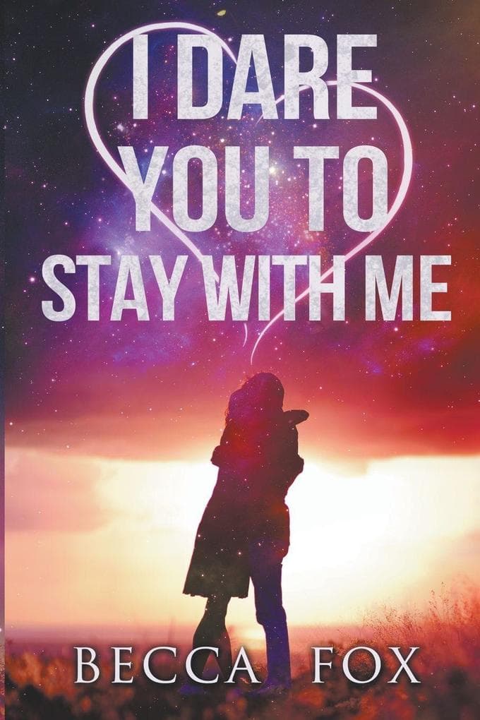 I Dare You to Stay With Me