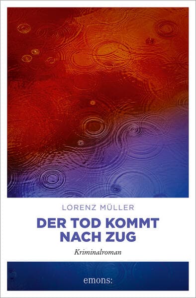 Der Tod kommt nach Zug: Kriminalroman