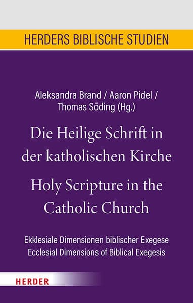 Die Heilige Schrift in der katholischen Kirche/Holy Scripture in the Catholic Church: Ekklesiale Dimensionen biblischer Exegese/Ecclesial Dimensions of Biblical Exegesis