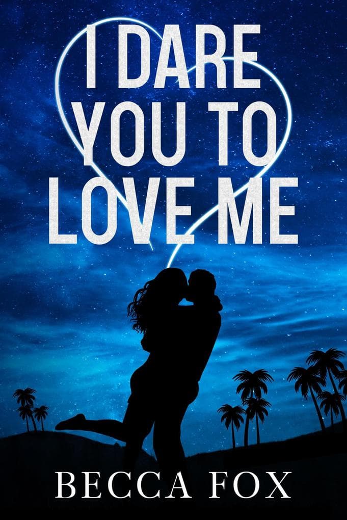 I Dare You to Love Me (The Dare Duology)