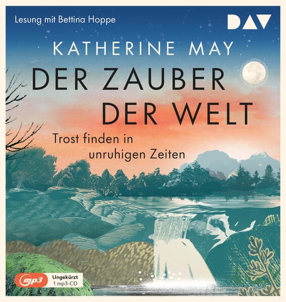Der Zauber der Welt. Trost finden in unruhigen Zeiten, 1 Audio-CD, 1 MP3