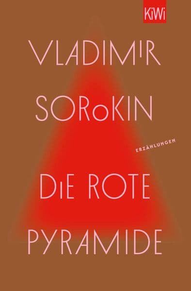 Die rote Pyramide: Erzählungen | "Wer Russland verstehen will, muss Vladimir Sorokin lesen." taz