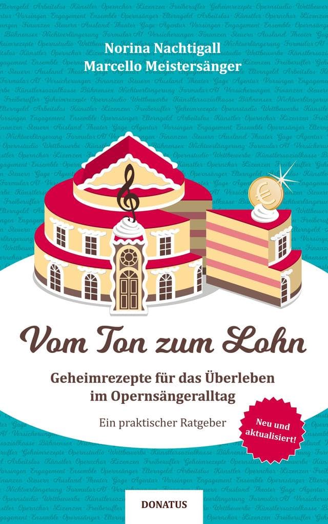 Vom Ton zum Lohn: Geheimrezepte für das Überleben im Opernsängeralltag. Ein praktischer Ratgeber