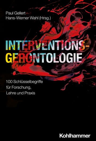 Interventionsgerontologie: 100 Schlüsselbegriffe für Forschung, Lehre und Praxis