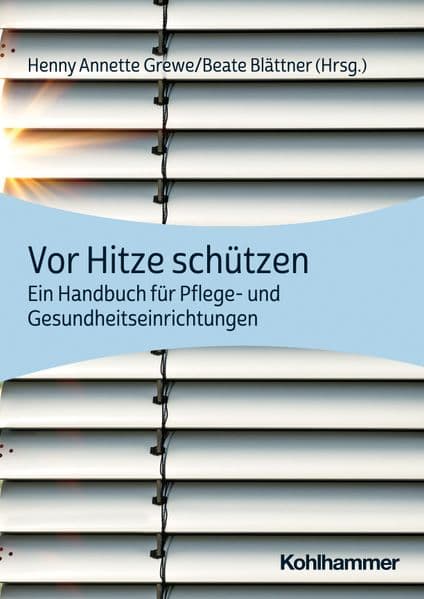 Vor Hitze schützen: Ein Handbuch für Pflege- und Gesundheitseinrichtungen