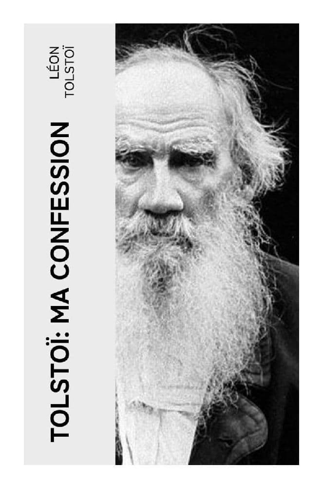 Tolstoï: Ma confession