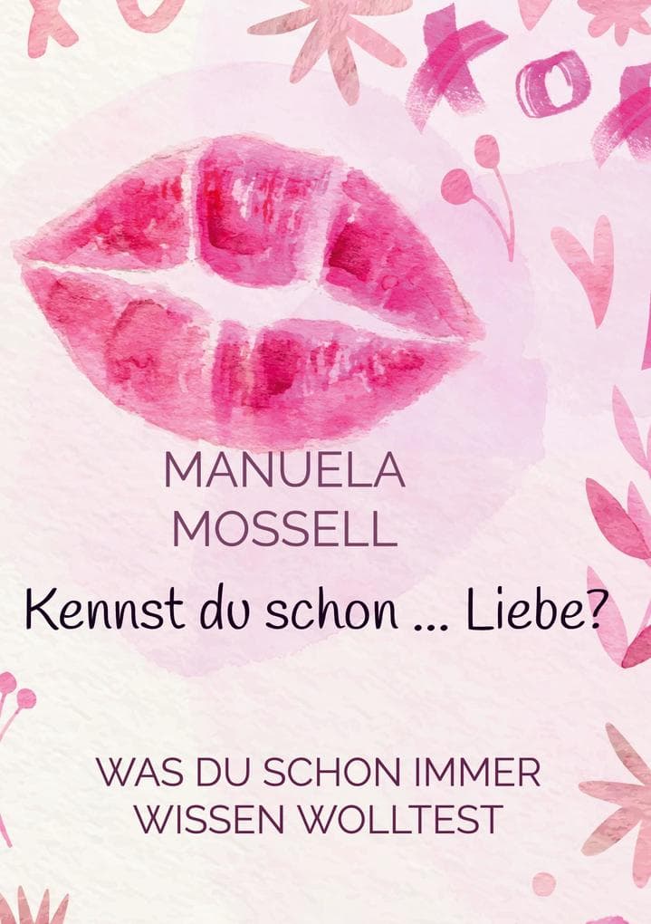 Kennst du schon ... Liebe?: Was du schon immer Wissen wolltest
