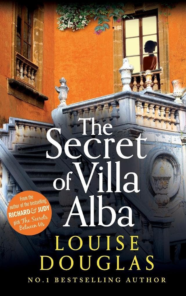 The Secret of Villa Alba: The beautifully written, page-turning novel from NUMBER 1 BESTSELLER Louise Douglas