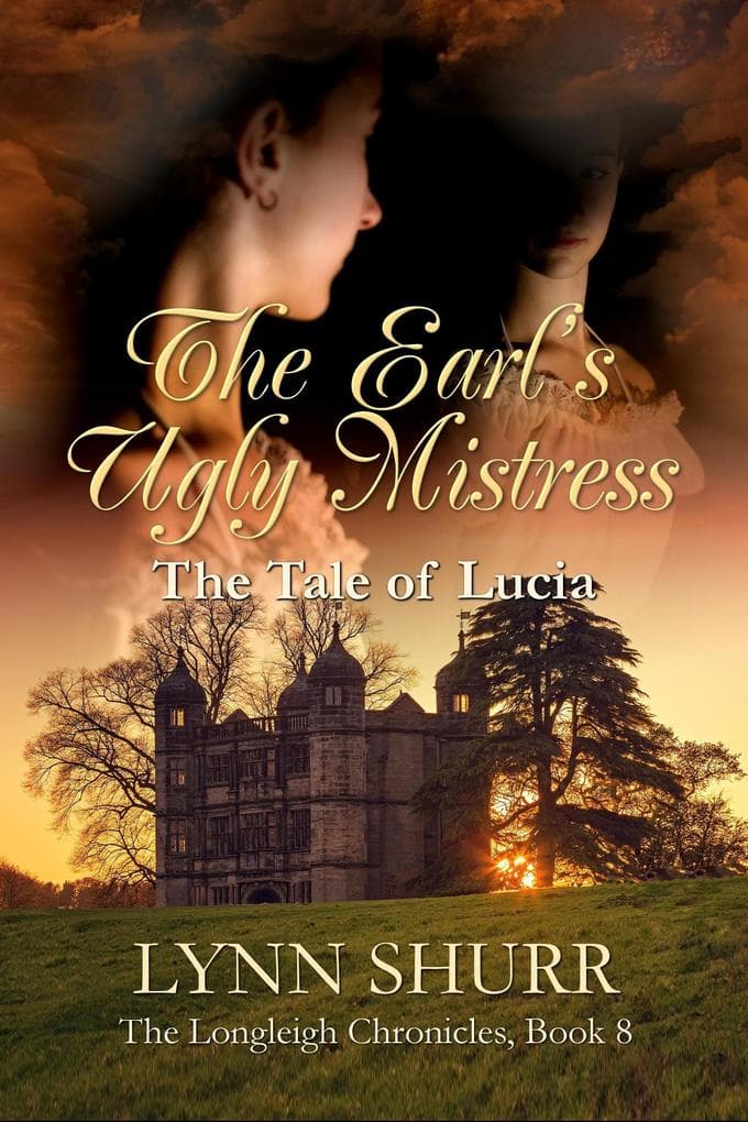 The Earl's Ugly Mistress (The Longleigh Chronicles, #8)