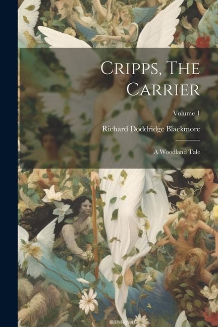 Cripps, The Carrier: A Woodland Tale; Volume 1