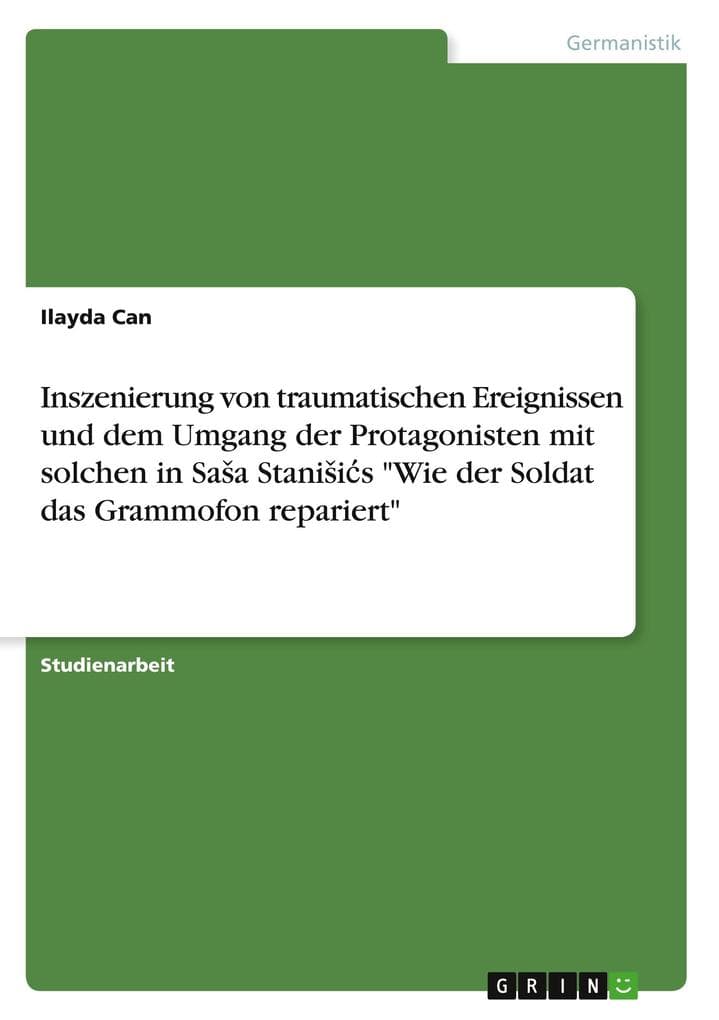 Inszenierung von traumatischen Ereignissen und dem Umgang der Protagonisten mit solchen in Saa Staniis "Wie der Soldat das Grammofon repariert"