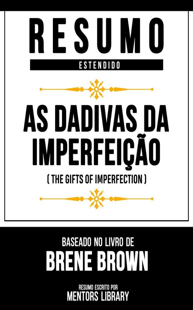 Resumo Estendido - As Dádivas Da Imperfeição